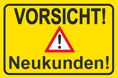 Vorsicht-Neukunden